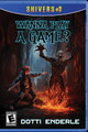 Wanna Play a Game? by Dotti Enderle 9781957121673
