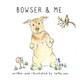Bowser & Me by Netta Ussyshkin 9781738277902