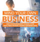 Mind Your Own Business - Basics of Entrepreneurship - Economic System - Social Studies 5th Grade - Children's Government Books by Biz Hub 9781541979765