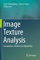 Image Texture Analysis: Foundations, Models and Algorithms by Chih-Cheng Hung 9783030137755
