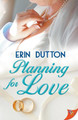 Planning for Love by Erin Dutton 9781626399549