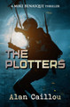 The Plotters: A Mike Benasque Thriller - Book 1 by Alan Caillou 9781635297461