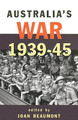 Australia's War 1939-45 Joan Beaumont 9781864480399