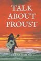 Talk About Proust by Peter Raposo 9798201114053