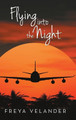 Flying Into the Night by Freya Velander 9781483408590