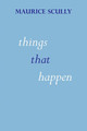 Things That Happen by Maurice Scully 9781848617124