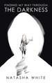 Finding My Way Through the Darkness by Natasha White 9781728352701