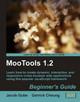 MooTools 1.2 Beginner's Guide by Jacob Gube 9781847194589