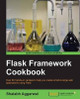 Flask Framework Cookbook by Shalabh Aggarwal 9781783983407