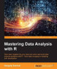 Mastering Data Analysis with R by Gergely Daroczi 9781783982028