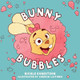 Bunny Bubbles by Nicole Robertson 9781632962331