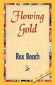Flowing Gold by Rex Beach 9781421833026