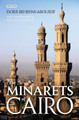 The Minarets of Cairo: Islamic Architecture from the Arab Conquest to the End of the Ottoman Period by Doris Behrens-Abouseif 9781848855397
