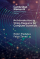 An Introduction to String Diagrams for Computer Scientists by Robin Piedeleu 9781009625708