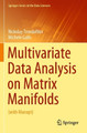 Multivariate Data Analysis on Matrix Manifolds: (with Manopt) by Nickolay Trendafilov 9783030769765