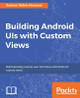 Building Android UIs with Custom Views by Raimon Rafols Montane 9781785882869