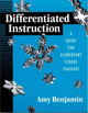 Differentiated Instruction: A Guide for Elementary School Teachers by Amy Benjamin