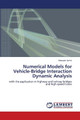 Numerical Models for Vehicle-Bridge Interaction Dynamic Analysis by Azimi Hossein 9783659407802