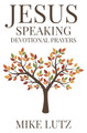 Jesus Speaking Devotional Prayers by Mike Lutz 9798891456358
