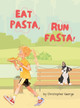 Eat Pasta, Run Fasta by Christopher George 9798218296902