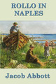 Rollo in Naples by Jacob Abbott 9781515417439
