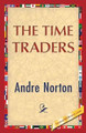 The Time Traders by Andre Norton 9781421850467