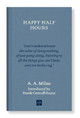 Happy Half Hours by A.A. Milne