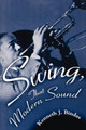 Swing, That Modern Sound by Kenneth J. Bindas 9781578063833