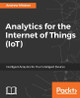 Analytics for the Internet of Things (IoT) by Andrew Minteer 9781787120730