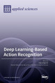 Deep Learning-Based Action Recognition by Hyo Jong Lee 9783036551999