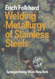Welding Metallurgy of Stainless Steels by Erich Folkhard 9783709189672
