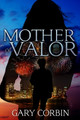 Mother of Valor by Gary Corbin 9781734615258