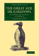 The Great Auk, or Garefowl: Its History, Archaeology, and Remains by Symington Grieve 9781108081474