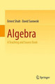 Algebra: A Teaching and Source Book by Ernest Shult 9783319197333