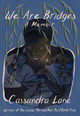 We Are Bridges: A Memoir by Cassandra Lane
