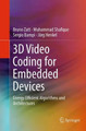 3D Video Coding for Embedded Devices: Energy Efficient Algorithms and Architectures by Bruno Zatt 9781493955084