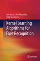 Kernel Learning Algorithms for Face Recognition by Jun-Bao Li 9781493952120