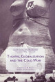 Theatre, Globalization and the Cold War by Christopher Balme 9783319480831