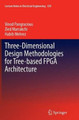 Three-Dimensional Design Methodologies for Tree-based FPGA Architecture by Vinod Pangracious 9783319386874