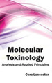 Molecular Toxinology: Analysis and Applied Principles by Cora Lancester 9781632394705