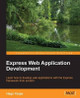 Express Web Application Development by Hage Yaapa 9781849696548