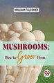 Mushrooms: how to grow them by William Falconer 9789358714708