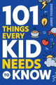 101 Things Every Kid Needs To Know by Jamie Thorne 9781962481021