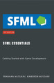 SFML Essentials: Getting Started with Game Development by Kameron Hussain 9798215172681