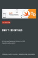 Swift Essentials: A Comprehensive Guide to iOS App Development by Kameron Hussain 9798223120520