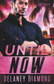 Until Now by Delaney Diamond 9798215341889