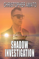 Shadow Investigation by Christopher Amato 9781685131944