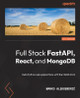 Modern Web Development with the FARM Stack: A practical guide to full stack web development with FastAPI, React, and MongoDB by Marko Aleksendric 9781803231822