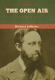 The Open Air by Richard Jefferies 9781647995959