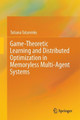 Game-Theoretic Learning and Distributed Optimization in Memoryless Multi-Agent Systems by Tatiana Tatarenko 9783319654782